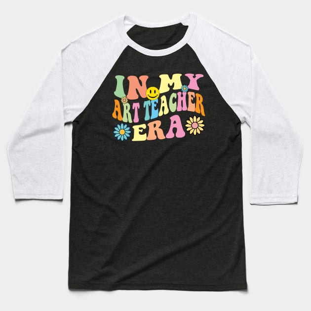 Retro In My Art Teacher Era Groovy Baseball T-Shirt by Spit in my face PODCAST